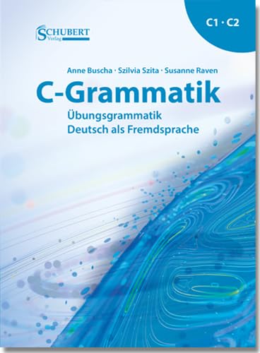C-Grammatik: Übungsgrammatik Deutsch als Fremdsprache